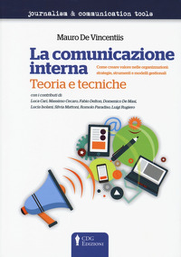 La comunicazione interna. Teoria e tecniche. Come creare valore nelle organizzazioni: strategie, strumenti e modelli gestionali - Librerie.coop La comunicazione interna. Teoria e tecniche. Come creare valore nelle organizzazioni: strategie, strumenti e modelli gestionali - Librerie.coop