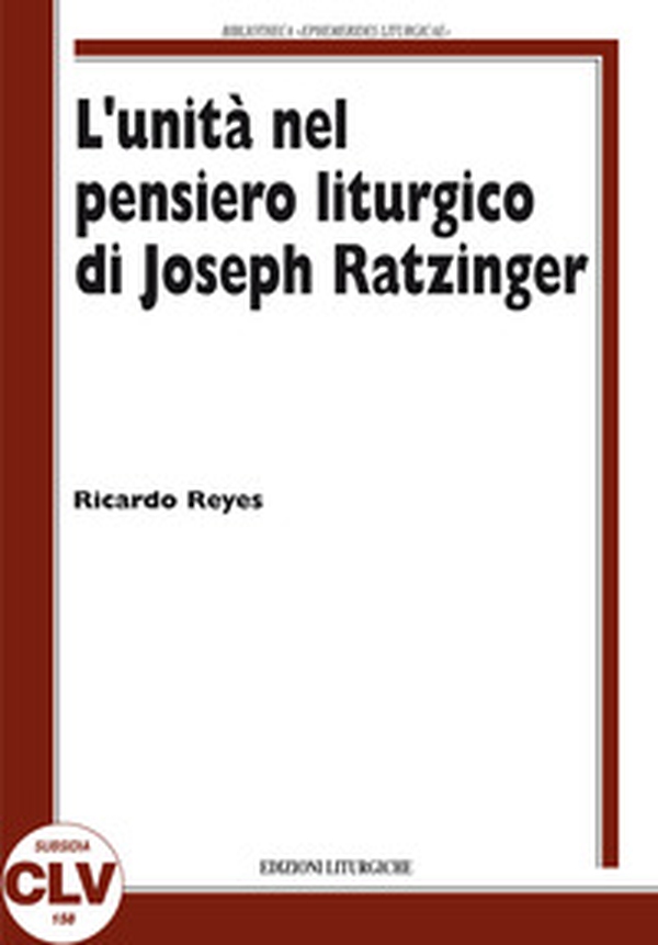 L'unità nel pensiero liturgico di Joseph Ratzinger - Librerie.coop L'unità nel pensiero liturgico di Joseph Ratzinger - Librerie.coop