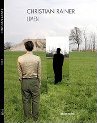 Christian Rainer. Limen. Sui principi occulti della natura epifanica. Catalogo della mostra - Librerie.coop