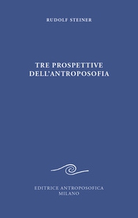 Tre prospettive dell'antroposofia - Librerie.coop