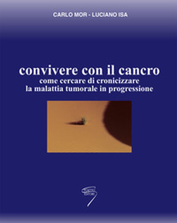Convivere con il cancro. Come cercare di cronicizzare la malattia tumorale in progressione - Librerie.coop Convivere con il cancro. Come cercare di cronicizzare la malattia tumorale in progressione - Librerie.coop