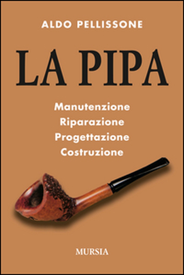 La pipa. Manutenzione, riparazione, progetazione, costruzione - Librerie.coop La pipa. Manutenzione, riparazione, progetazione, costruzione - Librerie.coop