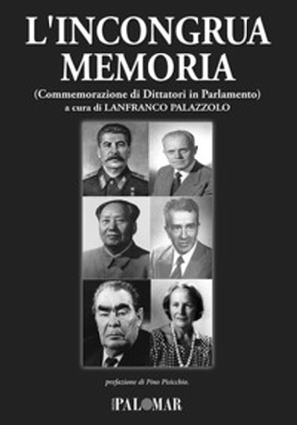 L'incongrua memoria. Commemorazione di dittatori in Parlamento - Librerie.coop L'incongrua memoria. Commemorazione di dittatori in Parlamento - Librerie.coop