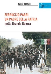 Ferruccio Parri un padre della patria nella Grande Guerra - Librerie.coop