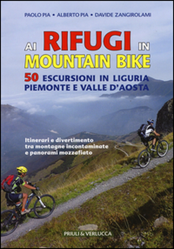Ai rifugi in mountain bike. 50 escursioni in Liguria, Piemonte e Valle d'Aosta - Librerie.coop Ai rifugi in mountain bike. 50 escursioni in Liguria, Piemonte e Valle d'Aosta - Librerie.coop