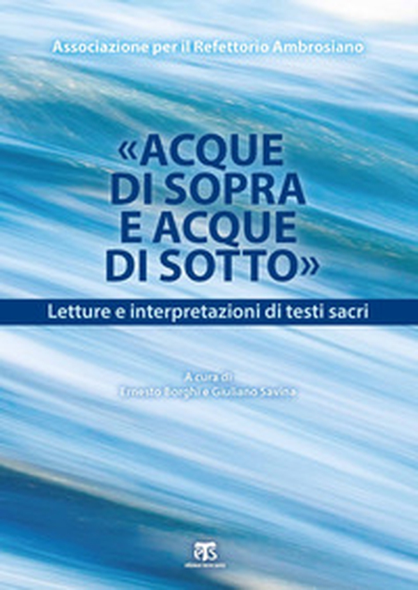 «Acque di Sopra e Acque di Sotto». Letture e interpretazioni di testi sacri - Librerie.coop «Acque di Sopra e Acque di Sotto». Letture e interpretazioni di testi sacri - Librerie.coop