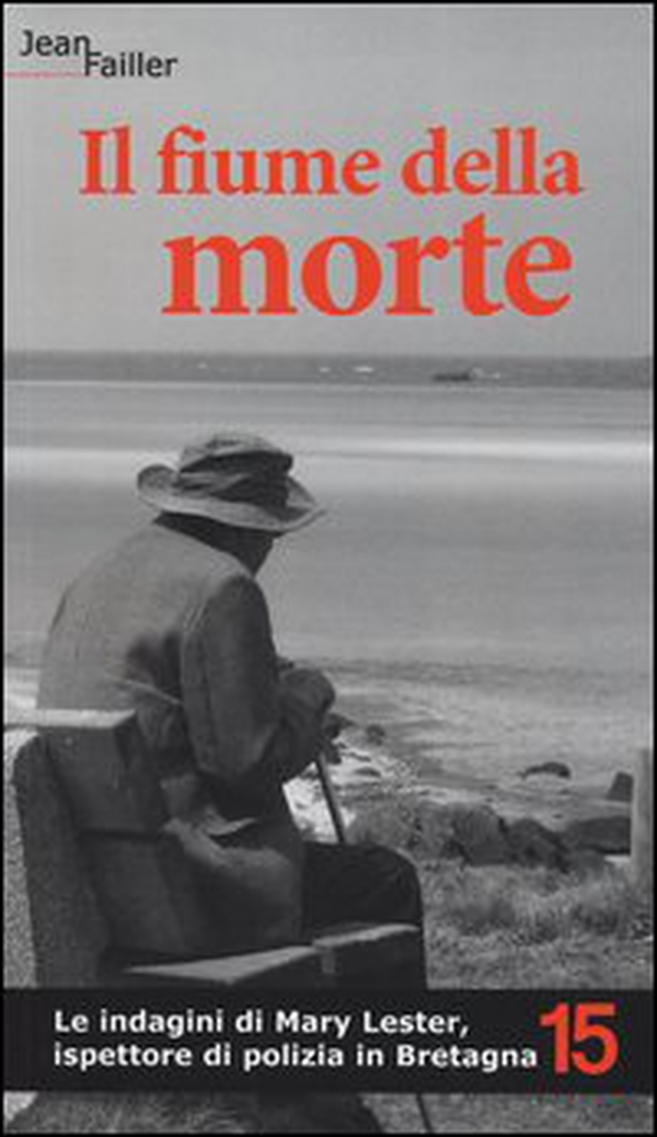 Il fiume della morte. Le indagini di Mary Lester, ispettore di polizia in Bretagna - Vol. 15 - Librerie.coop Il fiume della morte. Le indagini di Mary Lester, ispettore di polizia in Bretagna - Vol. 15 - Librerie.coop
