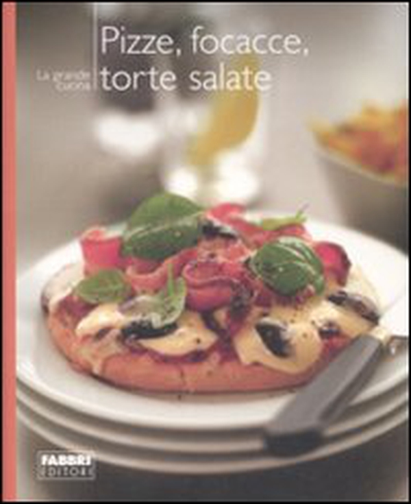 Pizze, focacce, torte salate - Librerie.coop Pizze, focacce, torte salate - Librerie.coop