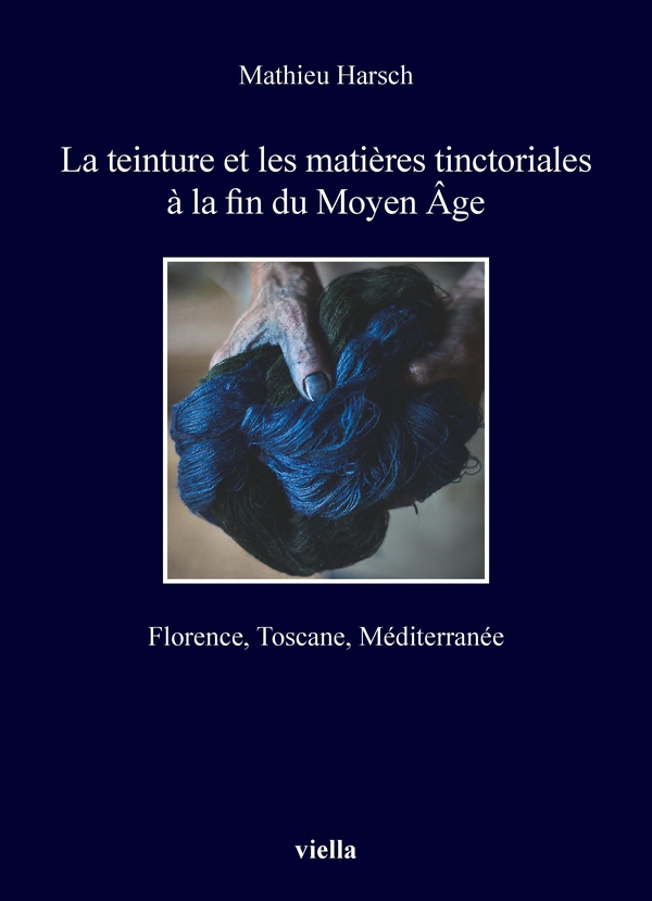 La teinture et les matières tinctoriales à la fin du Moyen Âge - Librerie.coop La teinture et les matières tinctoriales à la fin du Moyen Âge - Librerie.coop