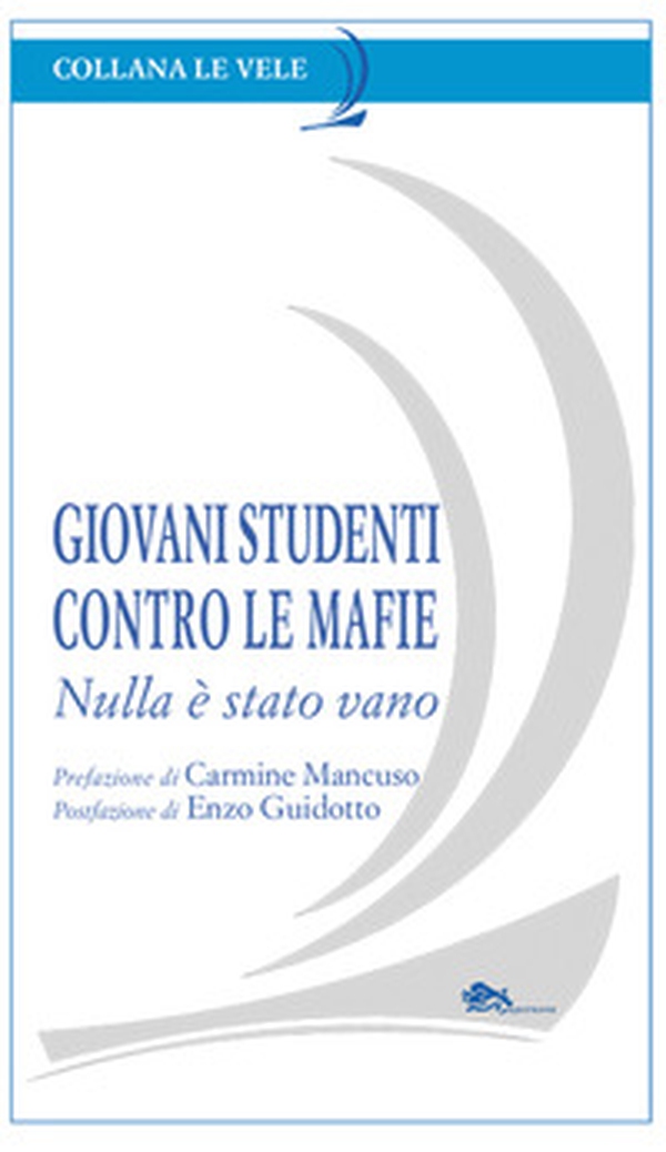 Giovani studenti contro le mafie. Nulla è stato vano - Librerie.coop Giovani studenti contro le mafie. Nulla è stato vano - Librerie.coop