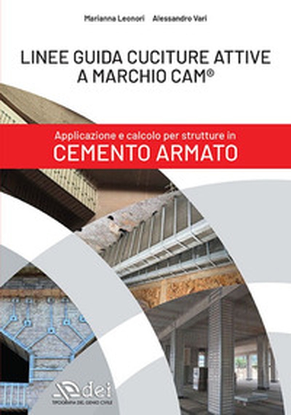 Linee guida cuciture attive a marchio CAM®. Applicazione e calcolo per strutture in cemento armato - Librerie.coop Linee guida cuciture attive a marchio CAM®. Applicazione e calcolo per strutture in cemento armato - Librerie.coop