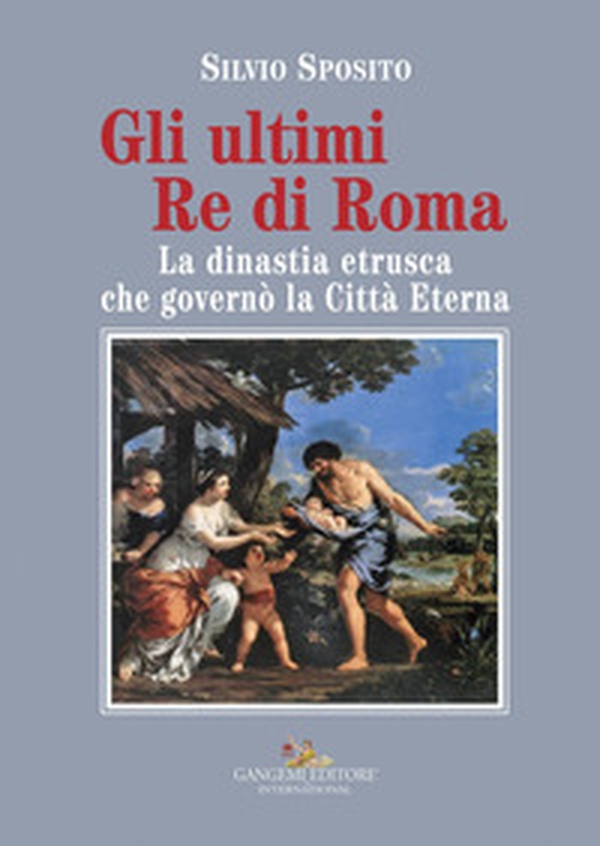 Gli ultimi re di Roma. La dinastia etrusca che governò la Città Eterna - Librerie.coop Gli ultimi re di Roma. La dinastia etrusca che governò la Città Eterna - Librerie.coop