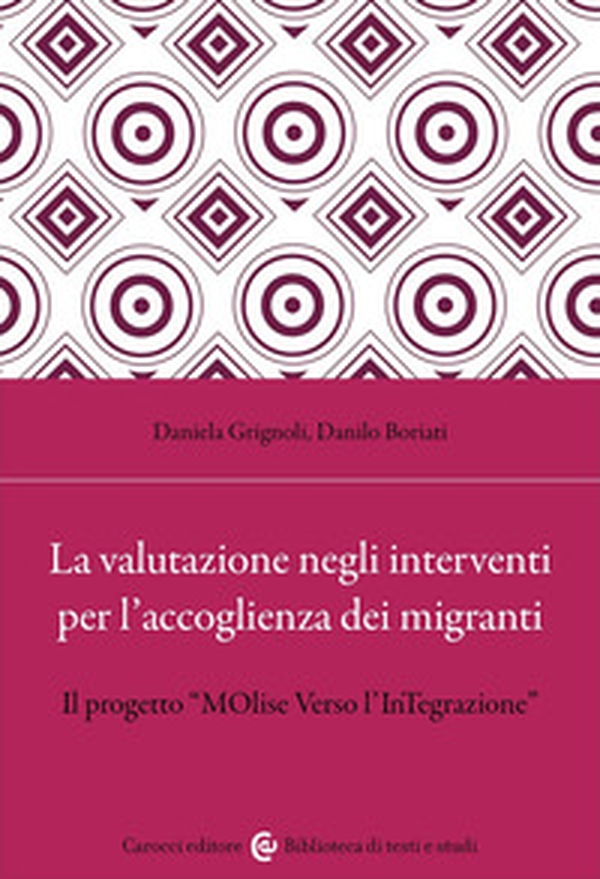 La valutazione negli interventi per l'accoglienza dei migranti. Il progetto «MOlise Verso l'InTegrazione» - Librerie.coop La valutazione negli interventi per l'accoglienza dei migranti. Il progetto «MOlise Verso l'InTegrazione» - Librerie.coop