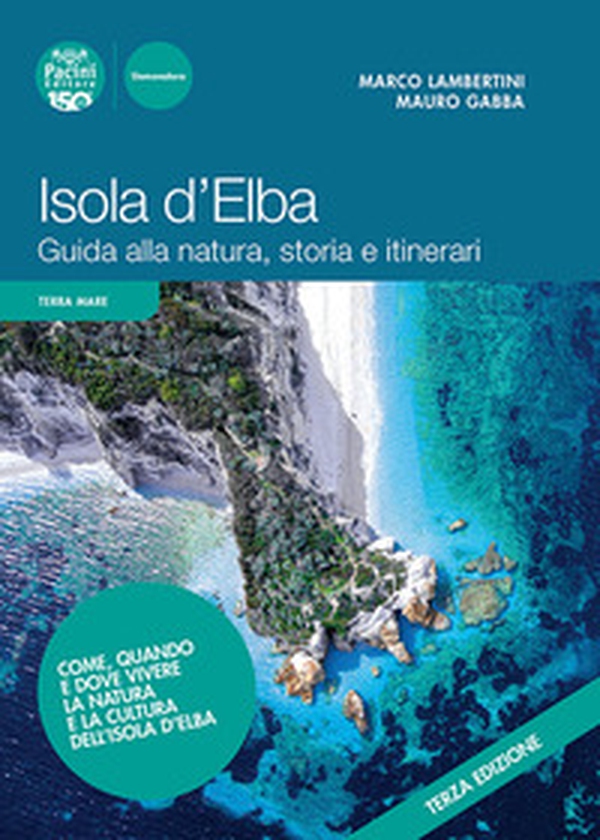 Isola d'Elba. Guida alla natura, storia e itinerari - Librerie.coop Isola d'Elba. Guida alla natura, storia e itinerari - Librerie.coop