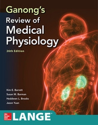 Ganong's review of medical physiology - Librerie.coop