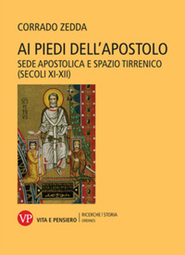Ai piedi dell'apostolo. Sede apostolica e spazio tirrenico (secoli XI-XII) - Librerie.coop Ai piedi dell'apostolo. Sede apostolica e spazio tirrenico (secoli XI-XII) - Librerie.coop