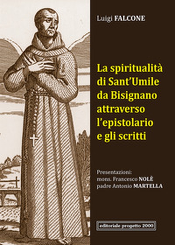 La spiritualità di Sant'Umile da Bisignano attraverso l'epistolario e gli scritti - Librerie.coop La spiritualità di Sant'Umile da Bisignano attraverso l'epistolario e gli scritti - Librerie.coop