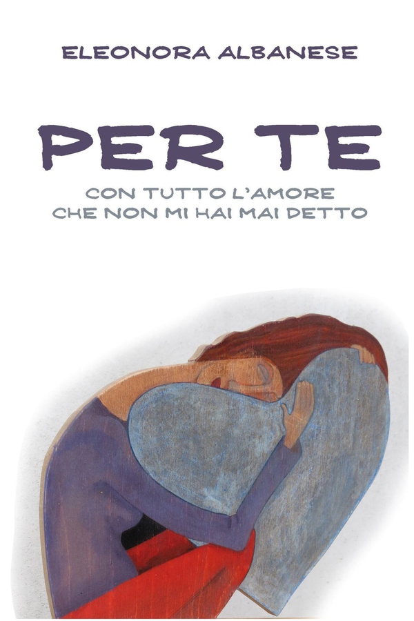 Per Te. Con tutto l'amore che non mi hai detto - Librerie.coop Per Te. Con tutto l'amore che non mi hai detto - Librerie.coop