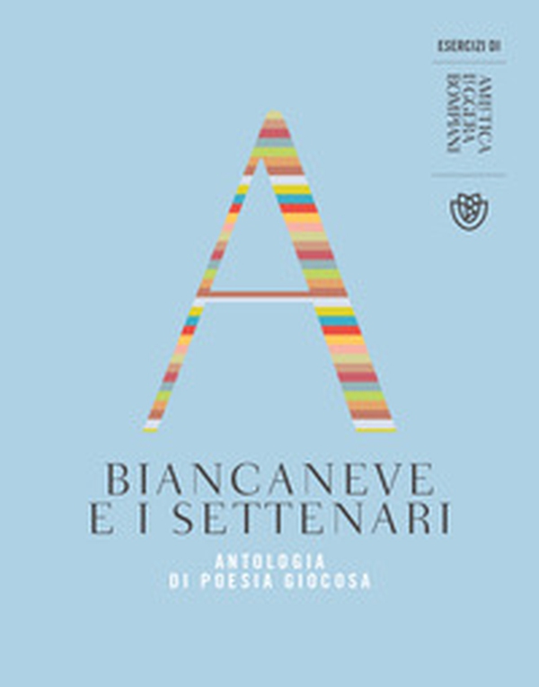 Biancaneve e i settenari. Antologia di poesia giocosa - Librerie.coop Biancaneve e i settenari. Antologia di poesia giocosa - Librerie.coop