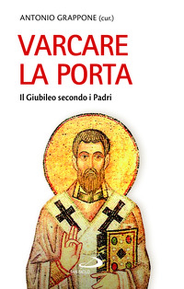 Varcare la porta. Il giubileo secondo i Padri - Librerie.coop Varcare la porta. Il giubileo secondo i Padri - Librerie.coop