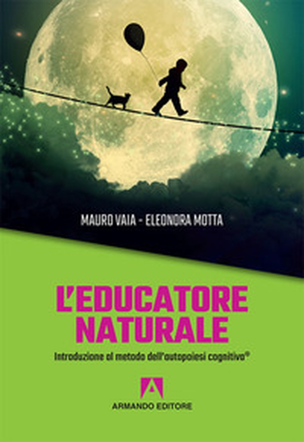 L'educatore naturale. Introduzione al metodo dell'autopoiesi cognitiva® - Librerie.coop L'educatore naturale. Introduzione al metodo dell'autopoiesi cognitiva® - Librerie.coop