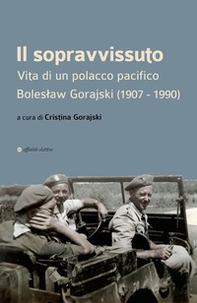 Il sopravvissuto. Vita di un polacco pacifico. Boleslaw Gorajski (1907-1990) - Librerie.coop