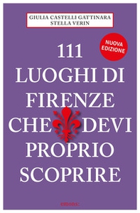 111 luoghi di Firenze che devi proprio scoprire - Librerie.coop