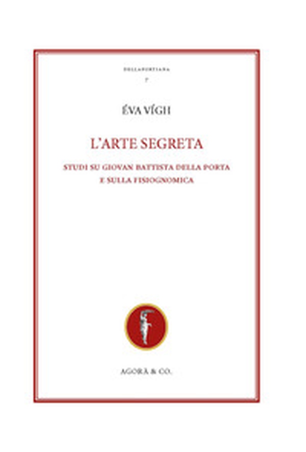 L'arte segreta. Studi su Giovan Battista Della Porta e sulla fisiognomica - Librerie.coop L'arte segreta. Studi su Giovan Battista Della Porta e sulla fisiognomica - Librerie.coop