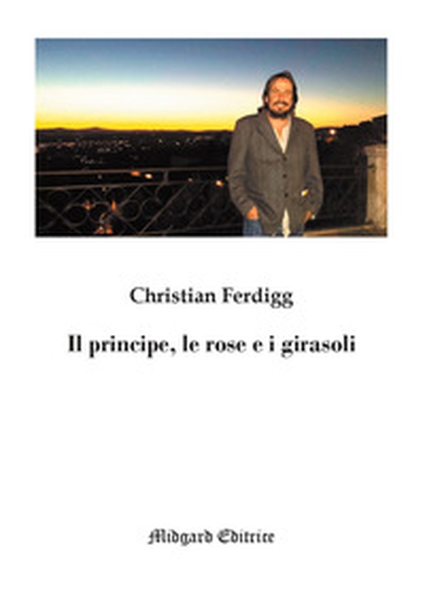 Il principe, le rose e i girasoli - Librerie.coop Il principe, le rose e i girasoli - Librerie.coop