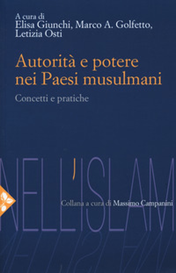 Autorità e potere nei Paesi musulmani. Concetti e pratiche - Librerie.coop Autorità e potere nei Paesi musulmani. Concetti e pratiche - Librerie.coop