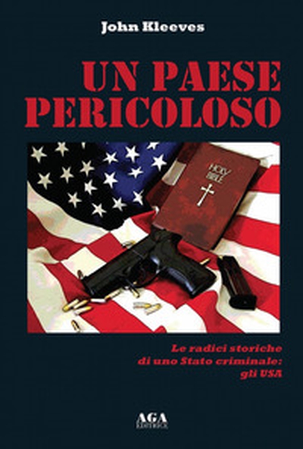 Un paese pericoloso. Le radici storiche di uno Stato criminale: gli USA - Librerie.coop Un paese pericoloso. Le radici storiche di uno Stato criminale: gli USA - Librerie.coop