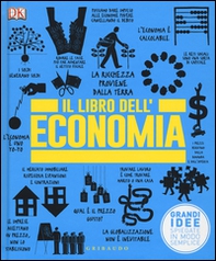 Il libro dell'economia. Grandi idee spiegate in modo semplice - Librerie.coop