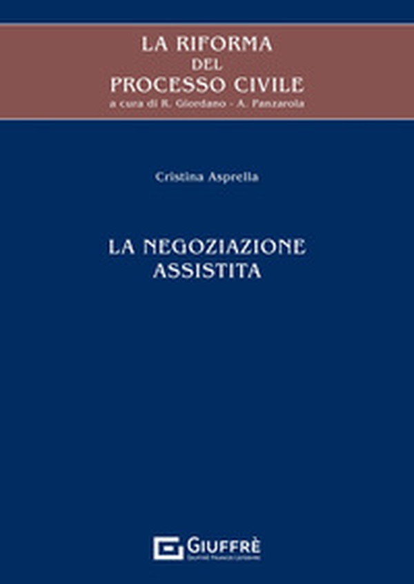 La riforma del processo civile. La negoziazione assistita - Librerie.coop La riforma del processo civile. La negoziazione assistita - Librerie.coop