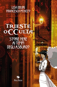 Trieste occulta. Storie nere ai tempi degli asburgo - Librerie.coop