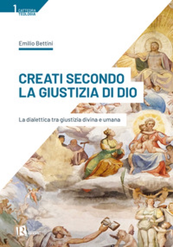 Creati secondo la giustizia di Dio. La dialettica tra giustizia divina e umana - Librerie.coop Creati secondo la giustizia di Dio. La dialettica tra giustizia divina e umana - Librerie.coop