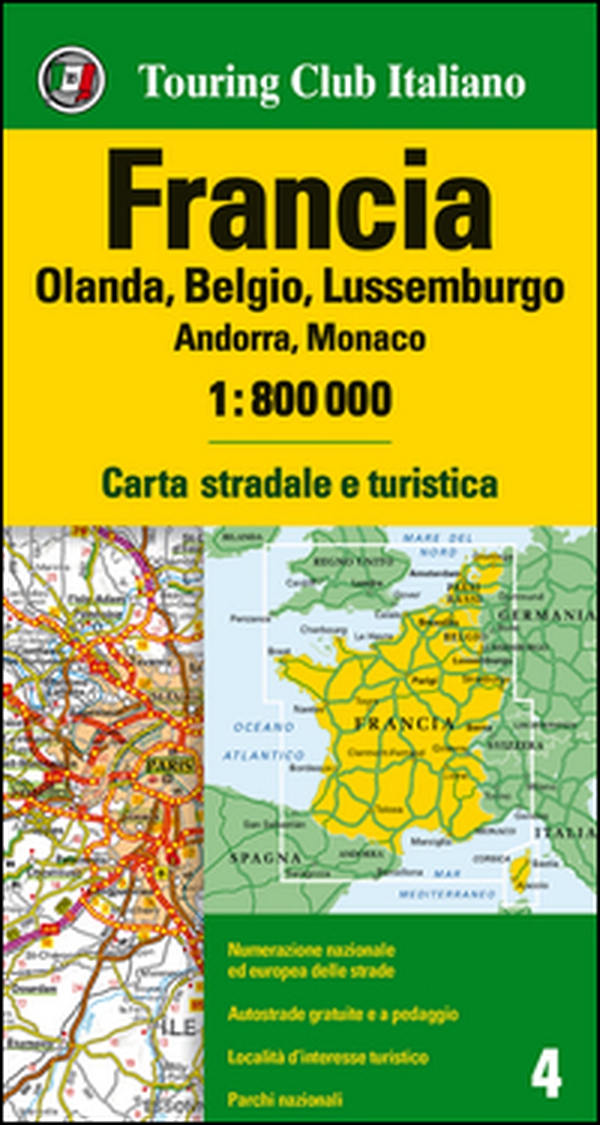 Francia. Olanda, Belgio, Lussemburgo, Andorra, Monaco 1:800.000 - Librerie.coop Francia. Olanda, Belgio, Lussemburgo, Andorra, Monaco 1:800.000 - Librerie.coop
