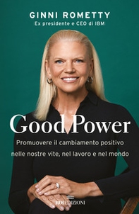 Good power. Promuovere il cambiamento positivo nelle nostre vite, nel lavoro e nel mondo - Librerie.coop
