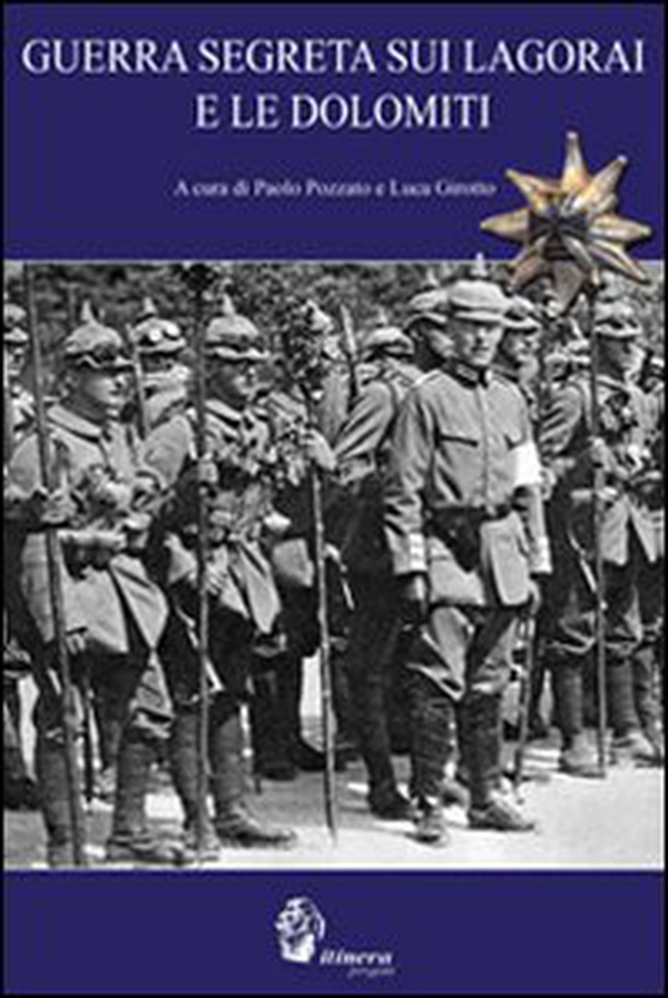 Guerra segreta sui Lagorai e le Dolomiti. L'Alpenkorps sul fronte italiano - Librerie.coop Guerra segreta sui Lagorai e le Dolomiti. L'Alpenkorps sul fronte italiano - Librerie.coop