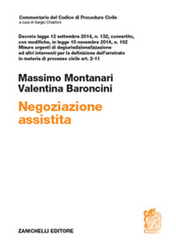 Negoziazione assistita. Decreto legge 12 settembre 2014, n. 132, convertito, con modifiche, in legge 10 novembre 2014, n. 162 - Librerie.coop Negoziazione assistita. Decreto legge 12 settembre 2014, n. 132, convertito, con modifiche, in legge 10 novembre 2014, n. 162 - Librerie.coop
