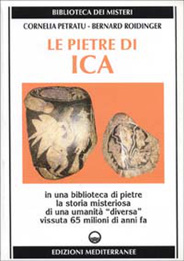 Le pietre di Ica. In una biblioteca di pietre la storia misteriosa di una «Umanità diversa» vissuta 65 milioni di anni fa - Librerie.coop Le pietre di Ica. In una biblioteca di pietre la storia misteriosa di una «Umanità diversa» vissuta 65 milioni di anni fa - Librerie.coop