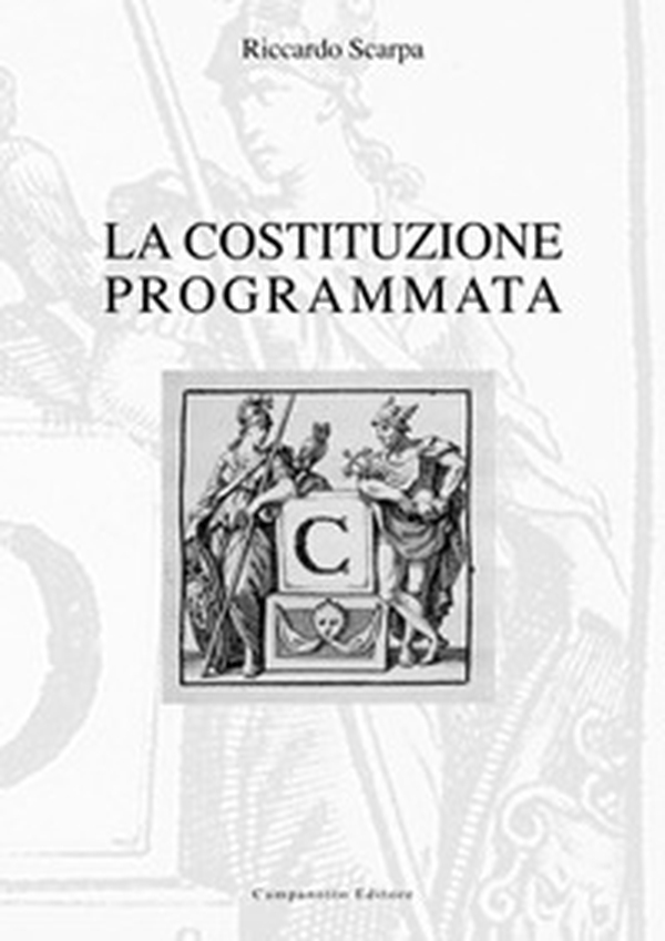 La costituzione programmata. Origini strutturali e culturali della costituzione europea, del processo d'integrazione sovranazionale e della pianificazione sociale - Librerie.coop La costituzione programmata. Origini strutturali e culturali della costituzione europea, del processo d'integrazione sovranazionale e della pianificazione sociale - Librerie.coop