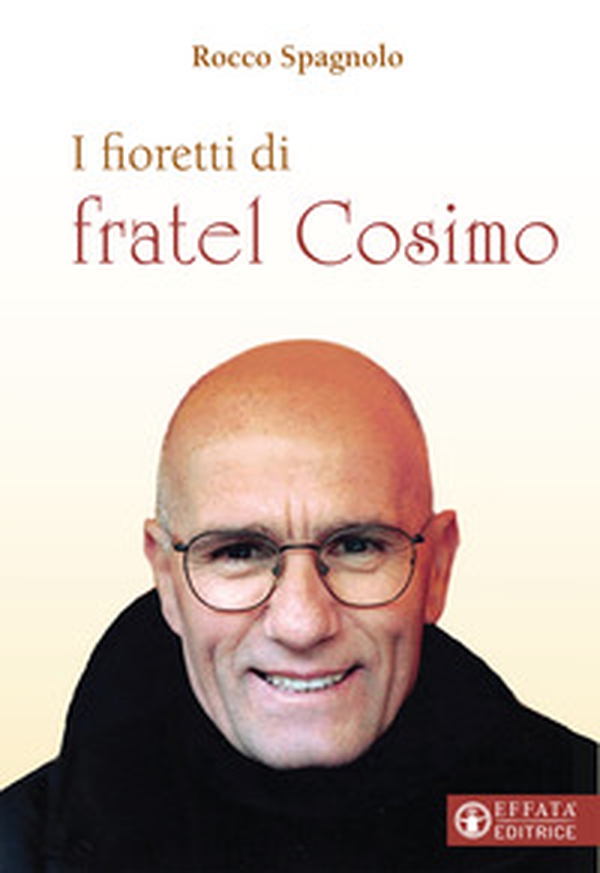 I fioretti di fratel Cosimo - Librerie.coop I fioretti di fratel Cosimo - Librerie.coop