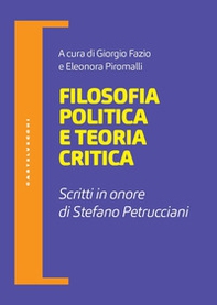 Filosofia politica e teoria critica. Scritti in onore di Stefano Petrucciani - Librerie.coop