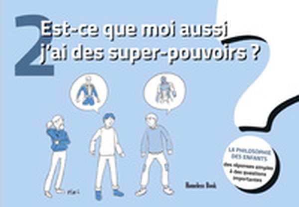 Est-ce que moi aussi j'ai des super-pouvoirs?La philosophie des enfants. Des réponses simples à des questions importantes - Vol. 2 - Librerie.coop Est-ce que moi aussi j'ai des super-pouvoirs?La philosophie des enfants. Des réponses simples à des questions importantes - Vol. 2 - Librerie.coop