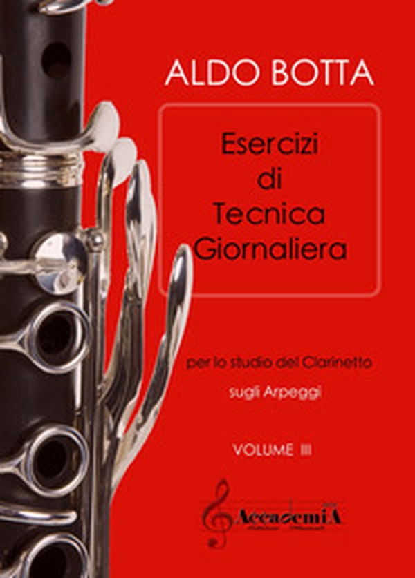 Esercizi di tecnica giornaliera. Per lo studio del clarinetto sugli arpeggi - Librerie.coop Esercizi di tecnica giornaliera. Per lo studio del clarinetto sugli arpeggi - Librerie.coop