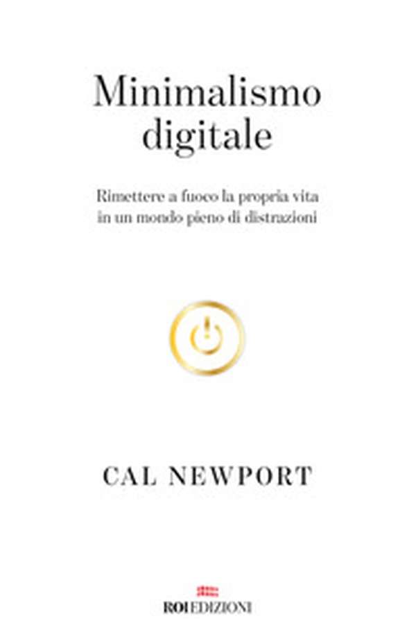 Minimalismo digitale. Rimettere a fuoco la propria vita in un mondo pieno di distrazioni - Librerie.coop Minimalismo digitale. Rimettere a fuoco la propria vita in un mondo pieno di distrazioni - Librerie.coop