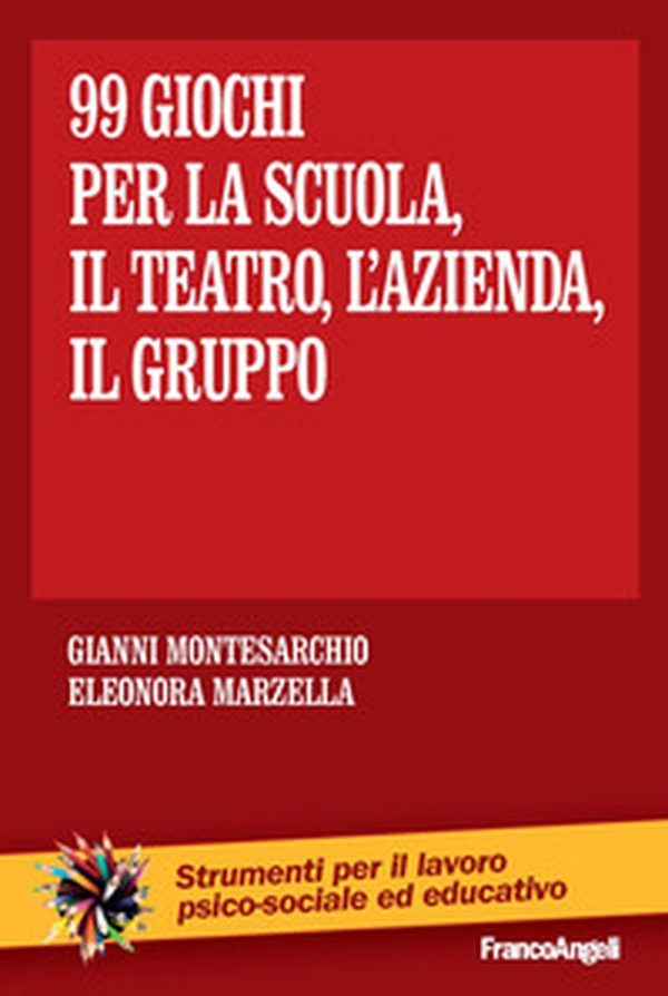 Novantanove giochi. Per la scuola, il teatro, l'azienda... il gruppo - Librerie.coop Novantanove giochi. Per la scuola, il teatro, l'azienda... il gruppo - Librerie.coop