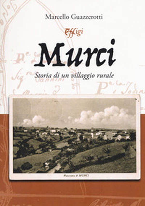 Murci. Storia di un villaggio rurale - Librerie.coop Murci. Storia di un villaggio rurale - Librerie.coop