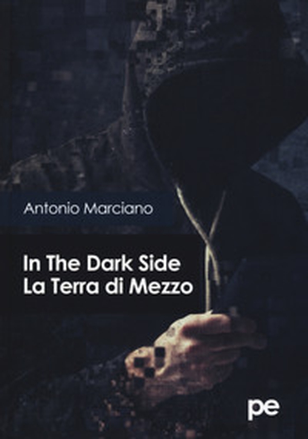In the dark side. La Terra di Mezzo - Librerie.coop In the dark side. La Terra di Mezzo - Librerie.coop