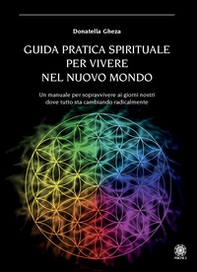Guida pratica spirituale per vivere nel nuovo mondo - Librerie.coop